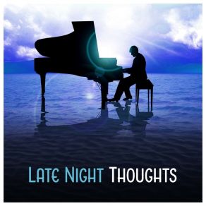 Late Night Thoughts - Calming Piano Bar Jazz With Ocean Waves album cover