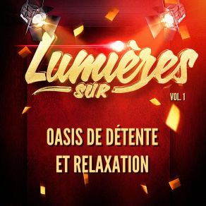Lumières Sur Oasis De Détente Et Relaxation, Vol. 1 album cover