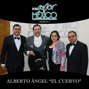Por Amor A México Presenta A Alberto Ángel " El Cuervo " album cover