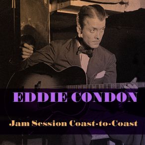 Eddie Condon: Jam Session Coast-To-Coast album cover