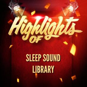 Highlights Of Sleep Sound Library album cover