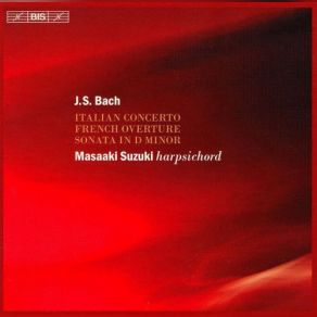 J. S. Bach: Italian Concerto, French Overture, Sonata In D Minor album cover