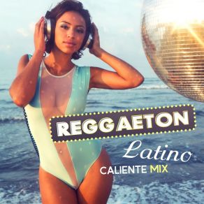Reggaeton: Latino Caliente Mix – Workout Session Del Mar, Latin Fitness, Summer Fever album cover