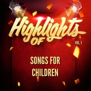 Highlights Of Songs For Children, Vol. 1 album cover