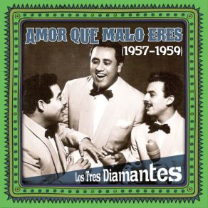 Amor Que Malo Eres (1957 - 1959) album cover