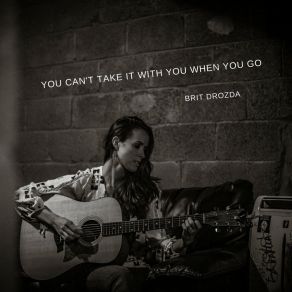 You Can't Take It With You When You Go album cover