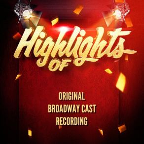 Highlights Of Original Broadway Cast Recording album cover