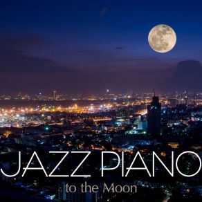 Jazz Piano To The Moon album cover