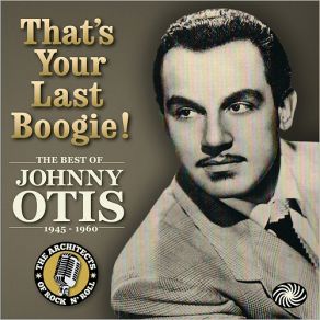 That's Your Last Boogie!: The Best Of Johnny Otis (CD2) album cover