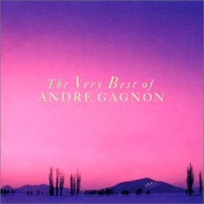 The Very Best Of Andre Gagnon (CD1) album cover