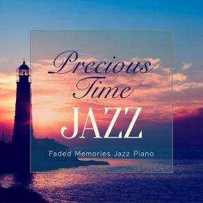 Precious Time Jazz - Faded Memories Jazz Piano album cover