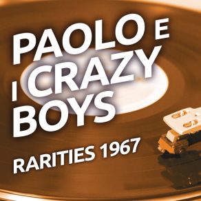 Paolo E I Crazy Boys - Rarities 1967 album cover