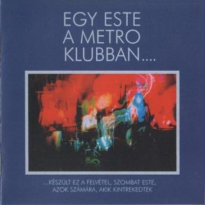 Egy Este A Metro Klubban… album cover