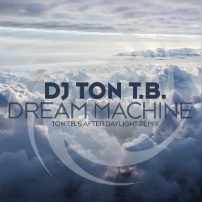 Dream Machine (Ton T B S After Daylight Remix) (Single) album cover