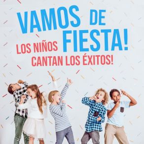 Vamos De Fiesta! - Los Niños Cantan Los Éxitos album cover
