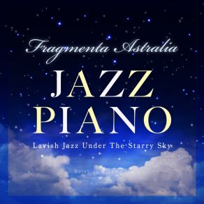 Fragmenta Astralia - Lavish Jazz Under The Starry Sky album cover