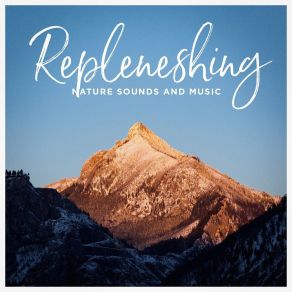 Repleneshing Nature Sounds And Music album cover