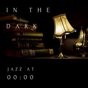 In The Dark - Jazz At 00: 00- album cover