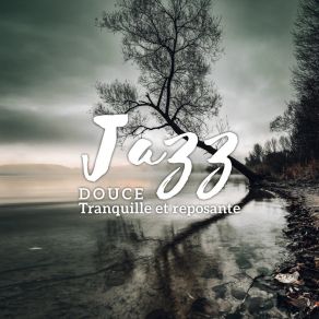 Jazz - Douce, Tranquille Et Reposante, Calme Détente Atmosphère album cover