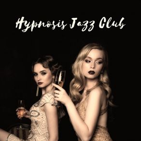 Hypnosis Jazz Club - Night Party, Smooth Evening, Perfect Celebration album cover