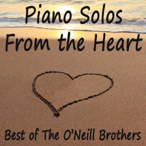 Piano Solos From The Heart - Best Of The O'Neill Brothers album cover