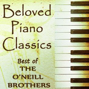 Beloved Piano Classics - Best Of The O'Neill Brothers (Instrumental Version) album cover