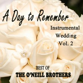A Day To Remember Instrumental Wedding, Vol. 2 - Best Of The O'Neill Brothers (Instrumental Version) album cover
