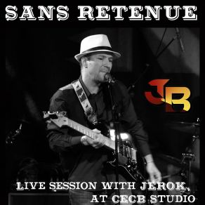 Sans Retenue - Live Session With JéroK At CECB Studio (Live) album cover