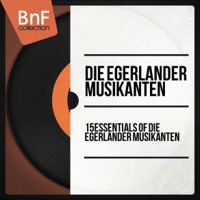 15 Essentials Of Die Egerländer Musikanten (Mono Version) album cover