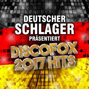 Deutscher Schlager Präsentiert Discofox 2017 Hits album cover