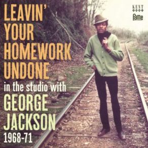 Leavin' Your Homework Undone: In The Studio With George Jackson 71 album cover