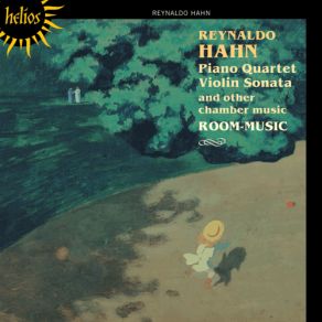 Reynaldo Hahn: Piano Quartet; Violin Sonata And Other Chamber Music-Room-Music album cover