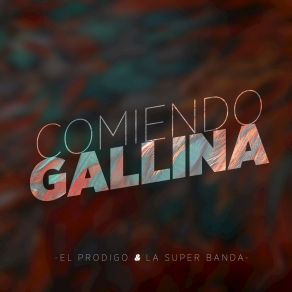 Comiendo Gallina album cover