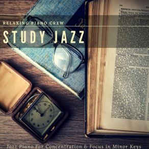 Study Jazz - Jazz Piano For Concentration & Focus In Minor Keys album cover
