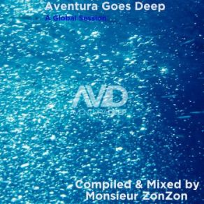 Aventura Goes Deep / Compiled & Mixed By Monsieur ZonZon (A Global Session) album cover