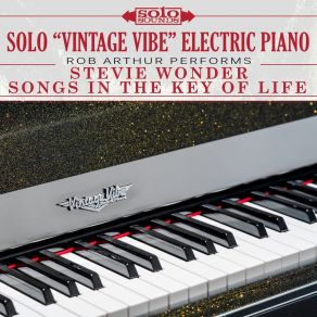 Solo " Vintage Vibe " Electric Piano: Rob Arthur Performs Stevie Wonder Songs In The Key Of Life album cover