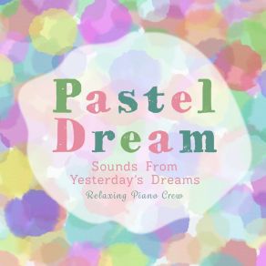 Pastel Dream - Sounds From Yesterday's Dreams album cover