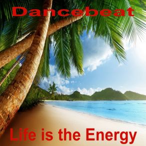 Life Is The Energy album cover