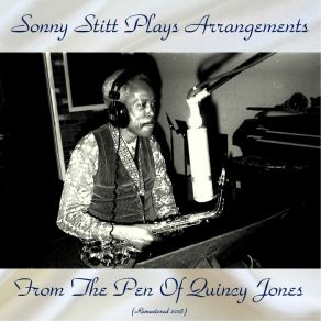 Sonny Stitt Plays Arrangements From The Pen Of Quincy Jones (Remastered 2018) album cover