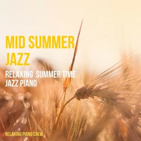 Mid Summer Jazz - Relaxing Summer Time Jazz Piano album cover