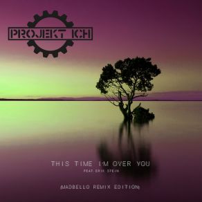 This Time I'm Over You (Madbello Remix Edition) album cover