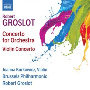 Groslot: Concerto For Orchestra – Violin Concerto album cover