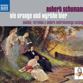 Schumann: Die Orange Und Myrthe Hier (CD1) album cover