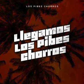 Llegamos Los Pibes Chorros album cover