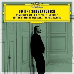 Shostakovich - Symphonies Nos. 4 And 11 'The Year 1905' - Andris Nelsons album cover