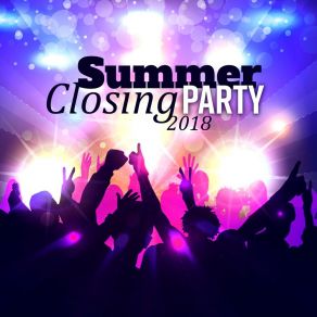 Summer Closing Party: 2018 Ibiza House Session, Electro Chill Lounge, Beach Beats album cover