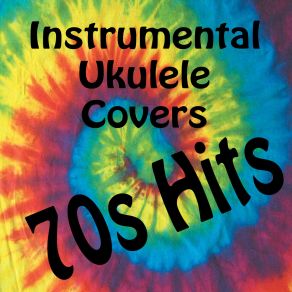Instrumental Ukulele Covers: 70s Hits (Instrumental Version) album cover