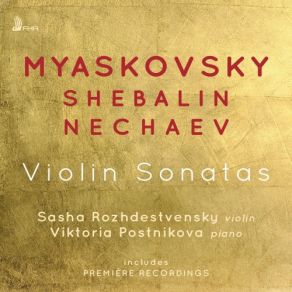 Myaskovsky, Shebalin & Nechaev: Violin Sonatas album cover