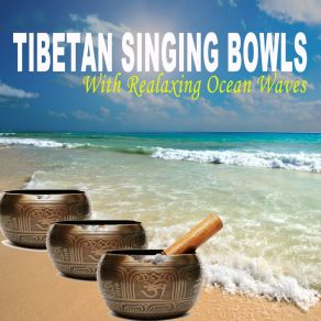 Tibetan Singing Bowls With Relaxing Ocean Waves - Healing Sounds For Meditation, Yoga, Reiki & Spa album cover