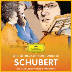 Wir Entdecken Komponisten: Franz Schubert – Die Verschwundene Symphonie album cover